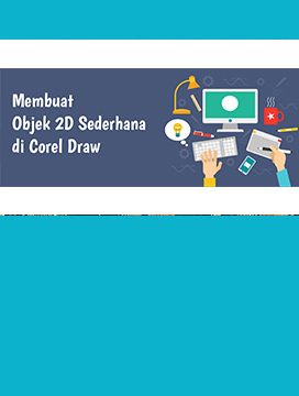 Langkah-Langkah Membuat Objek 2D Sederhana di Corel Draw 